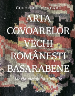 Coperta cărții Arta covoarelor vechi romanesti basarabene
