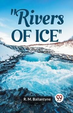 Coperta cărții Rivers of Ice (Edition2023)