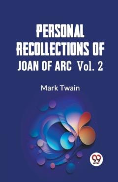 Personal Recollections of Joan of Arc — Volume 2 (Edition2023)