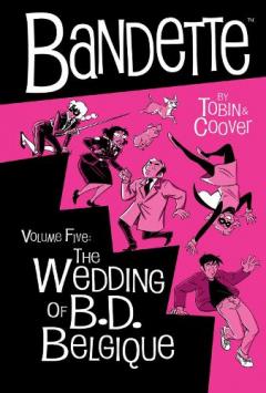 Coperta cărții Bandette Volume 5: The Wedding of B.D. Belgique