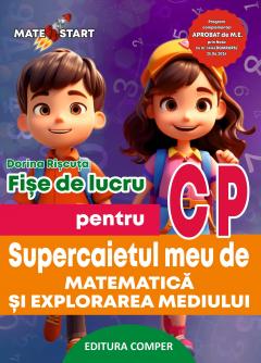 Supercaietul meu de matematica si explorarea mediului. Fise de lucru pentru clasa pregatitoare