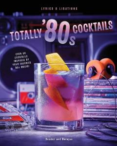 Coperta cărții Totally '80s Cocktails