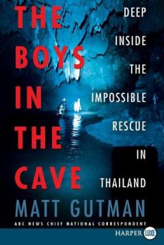 Coperta cărții The Boys in the Cave: Deep Inside the Impossible Rescue in Thailand