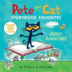 Pete the Cat Storybook Favorites: Groovy Adventures: 7 Stories in 1 Book Plus Stickers