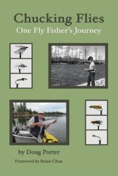 Chucking Flies: One Fly Fisher's Journey