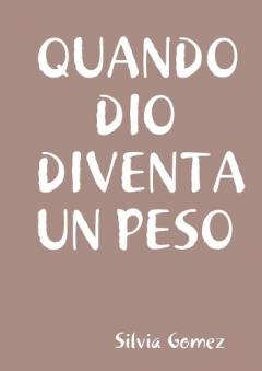 Quando Dio Diventa Un Peso