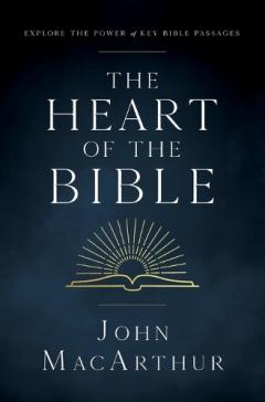 Coperta cărții The Heart of the Bible: Explore the Power of Key Bible Passages