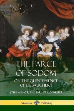 The Farce of Sodom: or the Quintessence of Debauchery