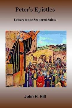 Peter's Epistles - Letters to the Scattered Saints