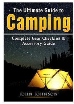 The Ultimate Guide to Camping: Complete Gear Checklist & Accessory Guide