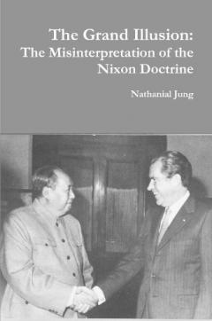 The Grand Illusion: The Misinterpretation of the Nixon Doctrine