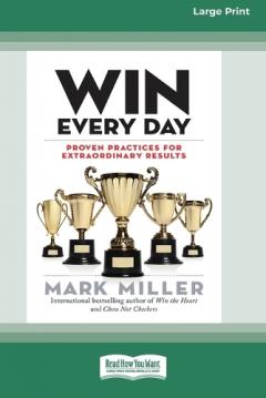 Coperta cărții Win Every Day: Proven Practices for Extraordinary Results (16pt Large Print Edition)