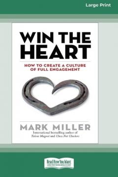 Coperta cărții Win the Heart: How to Create a Culture of Full Engagement [Standard Large Print 16 Pt Edition]