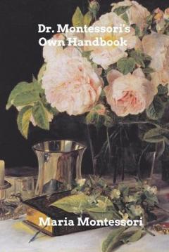 Coperta cărții Dr. Montessori's Own Handbook