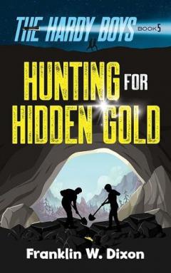 Coperta cărții Hunting for Hidden Gold: the Hardy Boys Book 5