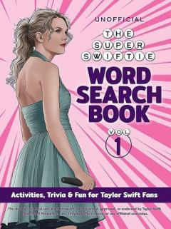 The Unofficial Super Swiftie Word Search Book (Volume 1): Activities Trivia & Fun for Taylor Swift Fans