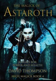 Coperta cărții The Magick of Astaroth: Rituals for Power and Wealth