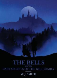 Coperta cărții The Bells and the Dark Secrets of the Bell Family
