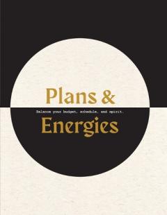 Coperta cărții Plans & Energies: Balance your budget, schedule, and spirit.