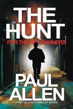 Coperta cărții The Hunt for the Red Banners: The man who longed to destroy London