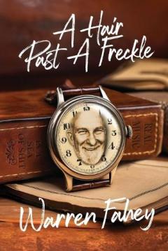A Hair Past A Freckle: A Larrikin Life in Folklore, Music & Mayhem