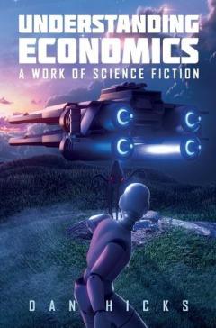 Coperta cărții Understanding Economics: A work of science fiction