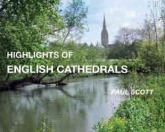 Highlights of English Cathedrals: Discover the architecture, beauty and inspiration of British Cathedrals