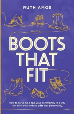 Coperta cărții Boots That Fit: How to serve God and your community in a way that suits your unique gifts and personality.