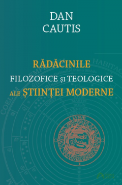 Radacinile filozofice si teologice ale stiintei moderne