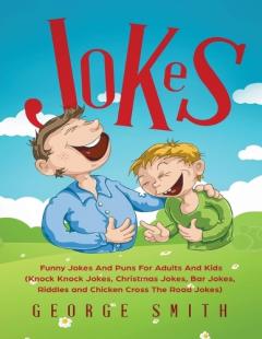 Coperta cărții Jokes: Funny Jokes And Puns For Adults And Kids (Knock Knock Jokes, Christmas Jokes, Bar Jokes, Riddles and Chicken Cross The Road Jokes)