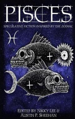 Pisces: Speculative Fiction Inspired by the Zodiac