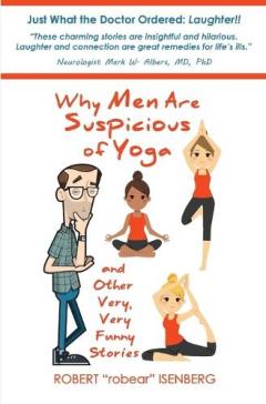 Coperta cărții Why Men Are Suspicious of Yoga And Other Very, Very Funny Stories