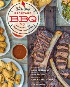 Coperta cărții The Smoke Shop's Backyard BBQ: Eat, Drink, and Party Like a Pitmaster