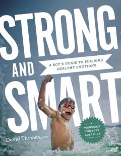 Coperta cărții Strong and Smart – A Boy`s Guide to Building Healthy Emotions