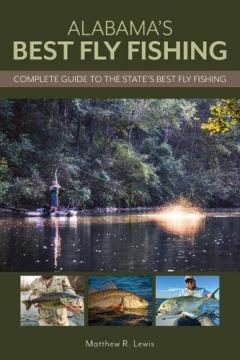 Coperta cărții Alabama’s Best Fly Fishing: Complete Guide to the State’s Best Fly Fishing