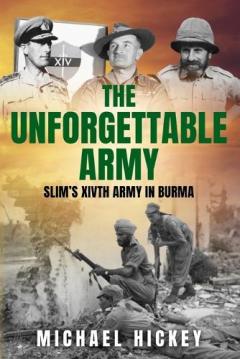 Coperta cărții The Unforgettable Army: Slim's XIVth Army in Burma