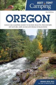 Coperta cărții Best Tent Camping: Oregon: Your Car-Camping Guide to Scenic Beauty, the Sounds of Nature, and an Escape from Civilization