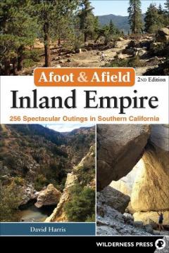 Coperta cărții Afoot & Afield: Inland Empire: 256 Spectacular Outings in Southern California