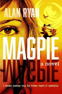 Magpie: A tender journey into the broken heart of Australia