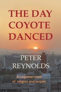 Coperta cărții The Day Coyote Danced: A Suspense Novel of Religion and Empire