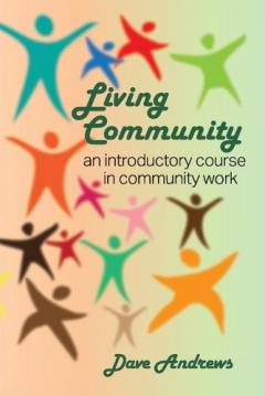 Coperta cărții Living Community: An introductory course in community work