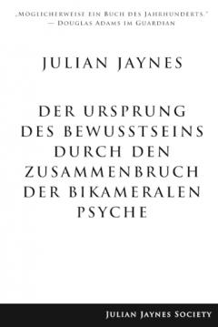 Der Ursprung des Bewußtseins durch den Zusammenbruch der bikameralen Psyche