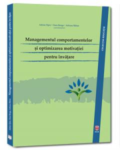 Managementul comportamentelor si optimizarea motivatiei pentru invatare Adrian Oprescu, Adriana Baban, Oana Benga