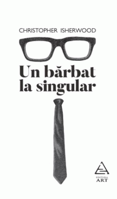 Un barbat la singular Christopher Isherwood