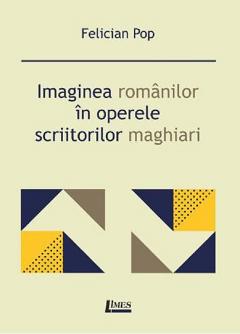 Imaginea romanilor in operele scriitorilor maghiari