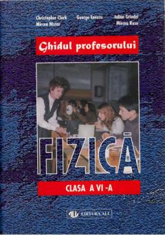 Fizica. Ghidul profesorului - clasa a VI-a