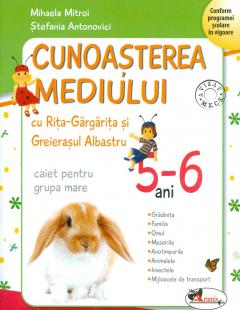 Cunoasterea mediului cu Rita-Gargarita si Greierasul Albastru. Caiet pentru grupa mare, 5-6 ani