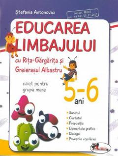 Educarea limbajului cu Rita Gargarita si Greierasul Albastru. Caiet pentru grupa mare, 5-6 ani