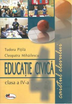  Educatie civica - Caietul elevului, clasa a IV-a