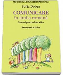 Comunicare in Limba Romana clasa a II-a - Manual - Partea 1+2